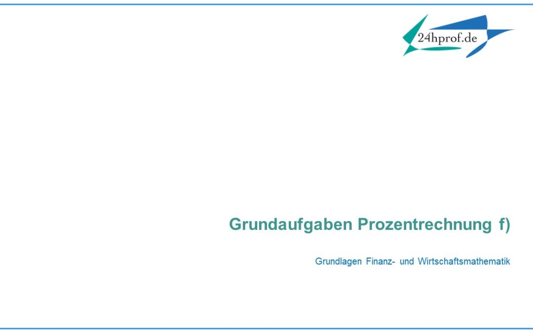 Wie kann man Aufgabe $f)$ mit den vielen Prozentsätzen lösen?