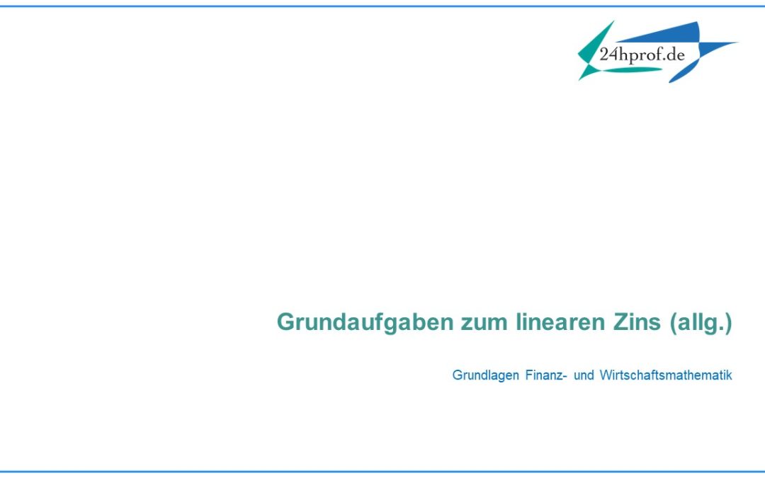 Welches sind die Grundaufgaben des linearen Zinses?