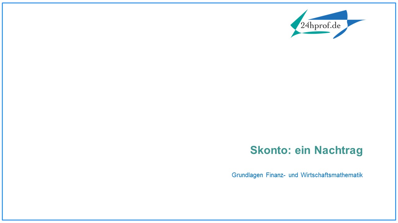 Wie berechnet sich der Jahreszins zum Skontobetrag? (ein Nachtrag)