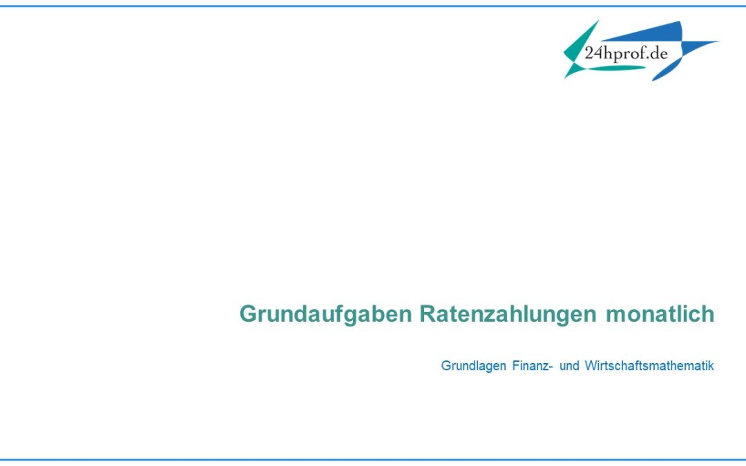 Wie kann man diese Grundaufgaben zur monatlichen Ratenzahlung lösen?