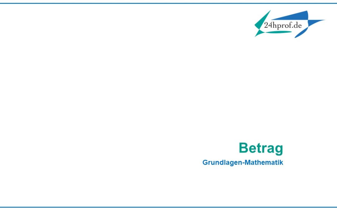 Wie funktioniert der Betrag einer reellen Zahl?