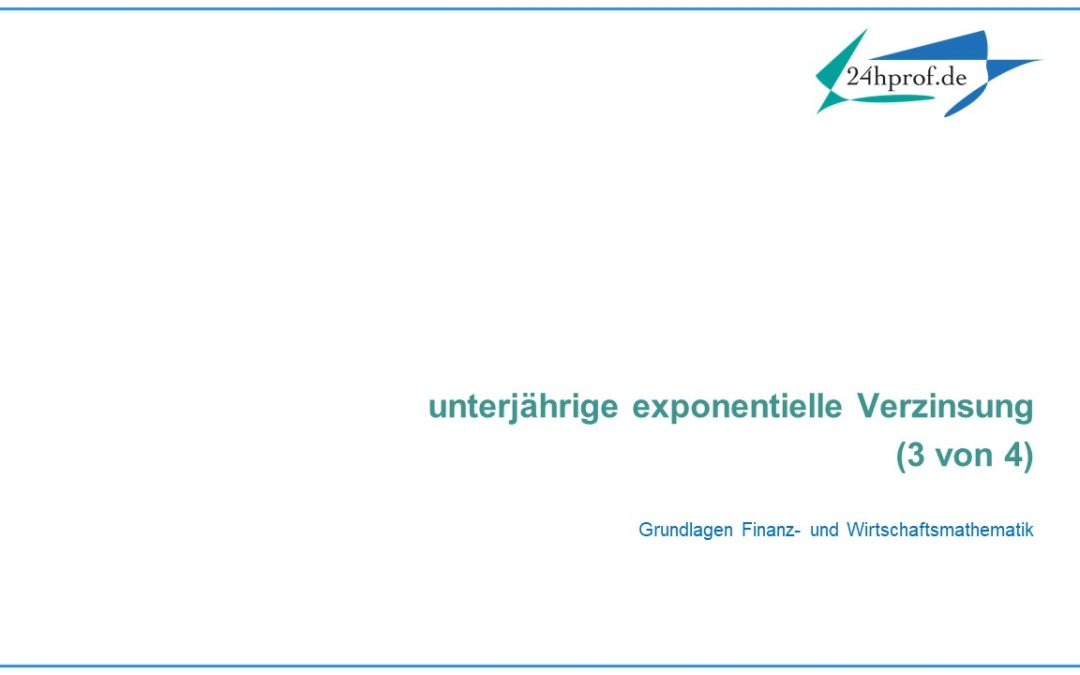 Wie funktioniert eine unterjährige exponentielle Verzinsung? (3 von 4)