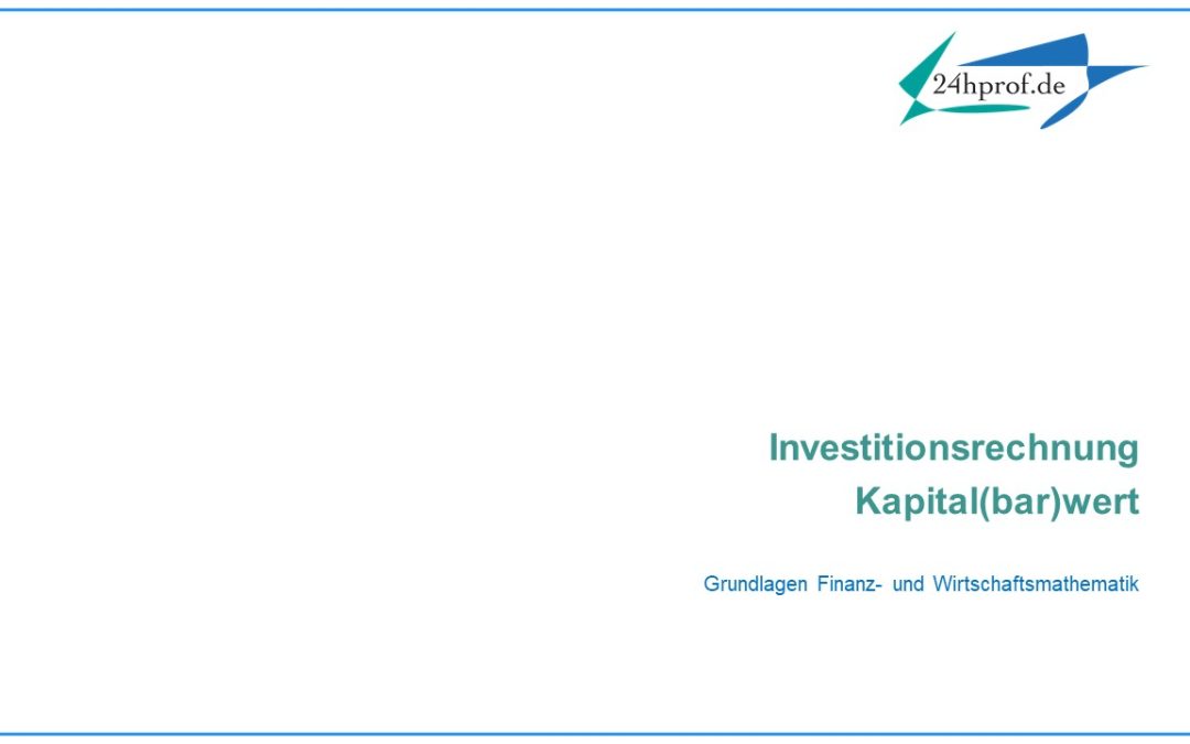 Was ist der Kapital(bar)wert der Investitionsrechnung?