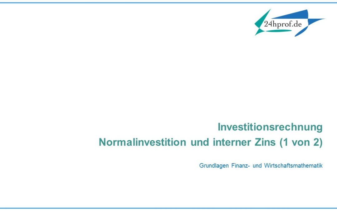 Wie zeigt sich der interne Zins bei zwei Normalinvestitionen im Verlgeich? (1 von 2)