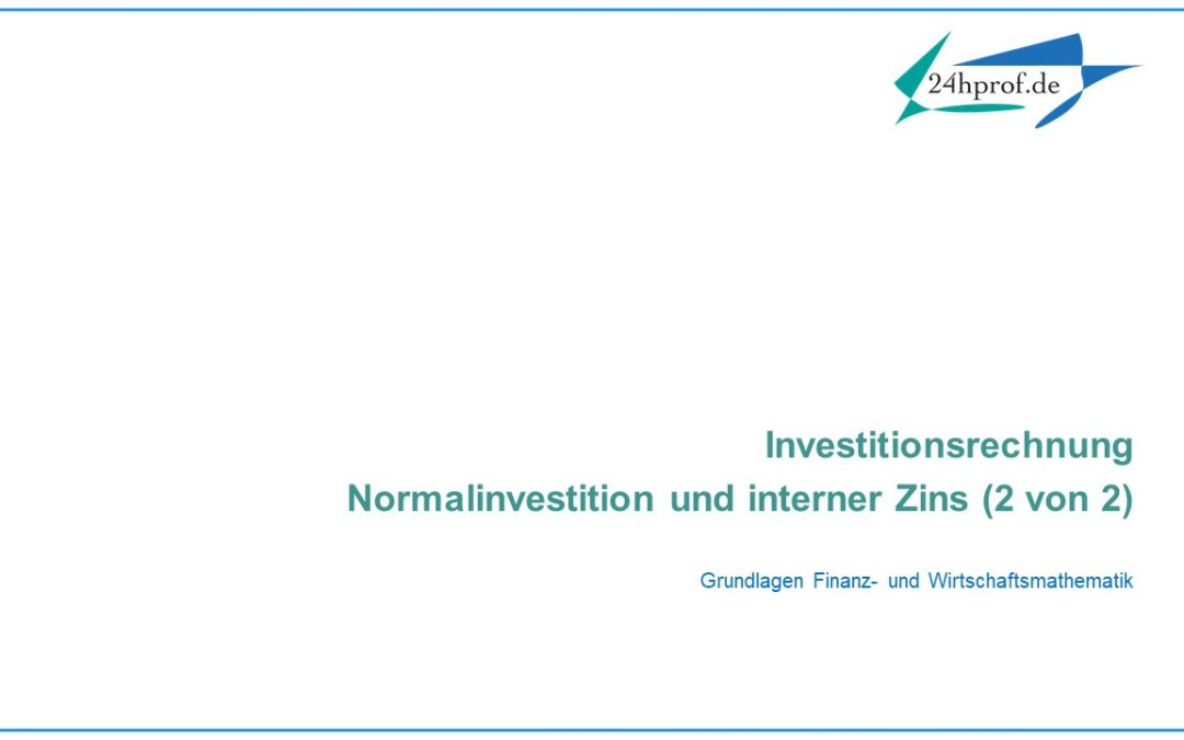 Wie zeigt sich der interne Zins bei zwei Normalinvestitionen im Verlgeich? (2 von 2)