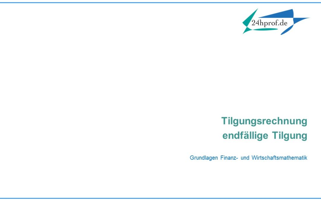 Wie funktioniert endfällige Tilgung? (Ein Beispiel)