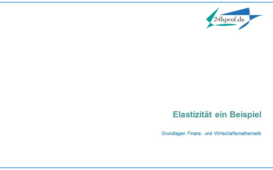 Wie rechnet man mit der Elastizität bei dieser Erlösfunktion?