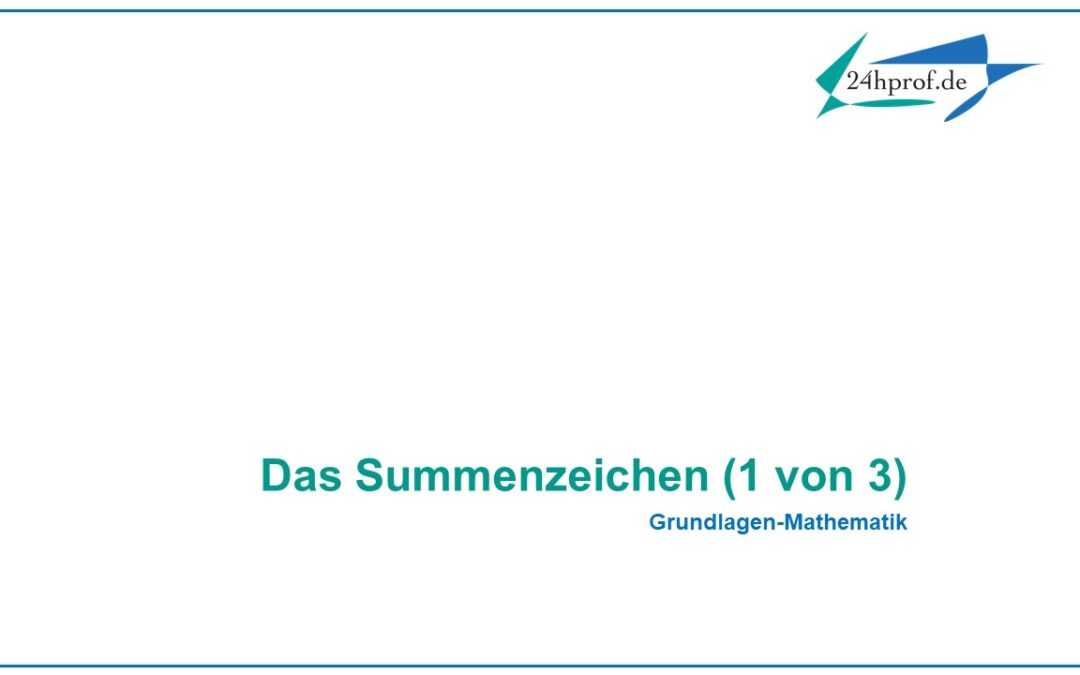 Wie funktioniert eigentlich das Summenzeichen? $\quad$ (1 von 3)