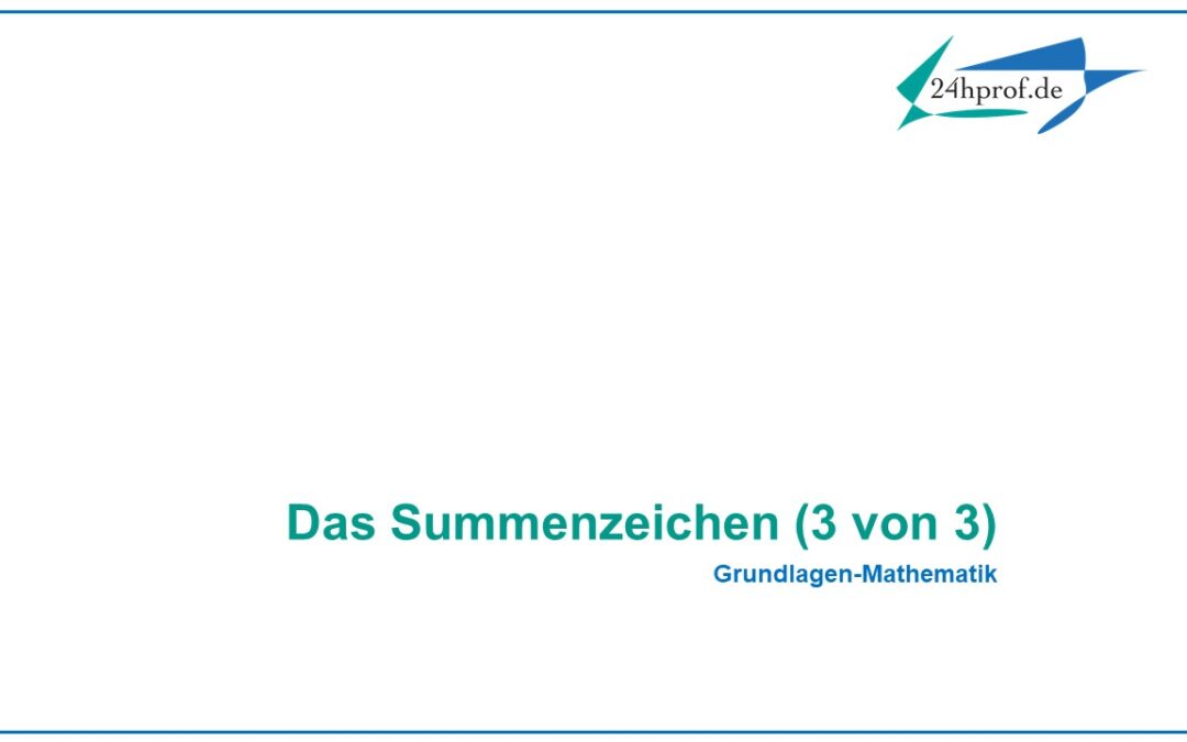 Wie funktioniert eigentlich das Summenzeichen? $\quad$ (3 von 3, Bsp.)