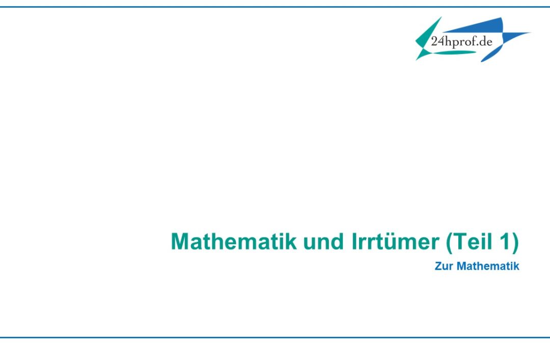 Mathematik und Irrtümer (Teil 1)
