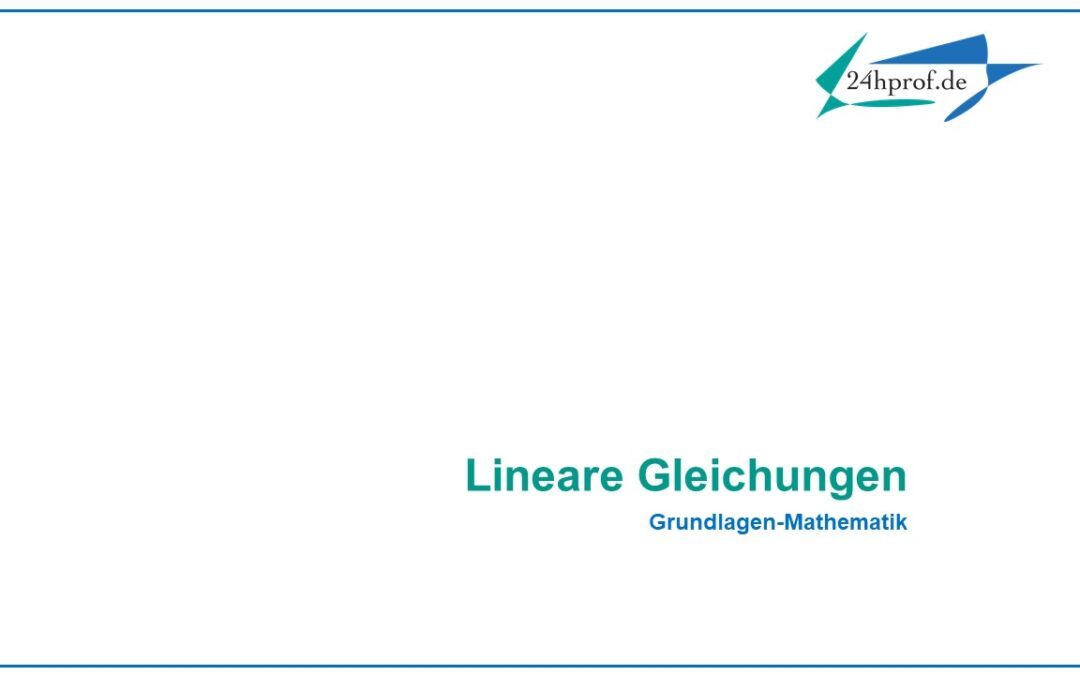 Was sollte man über das Lösen von linearen Gleichungen mindestens wissen?