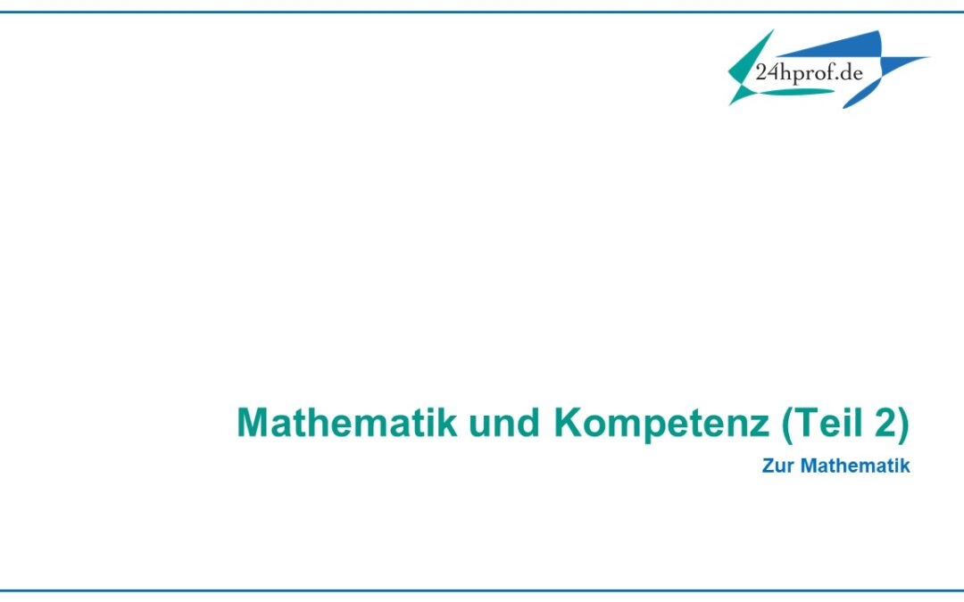 Mathematik und Kompetenz (Teil 2)